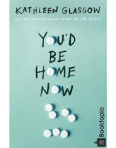 You'd Be Home Now by Kathleen Glasgow