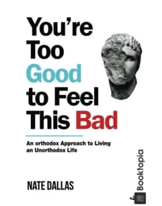 You're Too Good to Feel This Bad by Nate Dallas